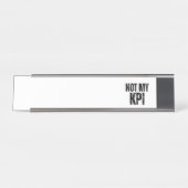 Not My KPI Modern Typographic Desk  Schreibtischnamensplakette (Vorderseite )