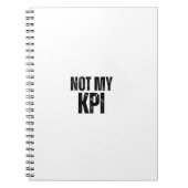 Not My KPI Sarcastic Corporate Slogan Notebook Notizblock (Vorderseite)