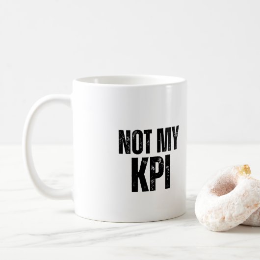 Not My KPI Sarcastic Office Humor Coffee Mug Kaffeetasse (Mit Donut)