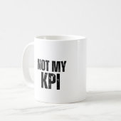 Not My KPI Sarcastic Office Humor Coffee Mug Kaffeetasse (Vorderseite Links)