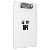 Not My KPI Sleek Office Typographic Clipboard Klemmbrett (Rechts)
