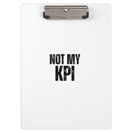 Not My KPI Sleek Office Typographic Clipboard Klemmbrett (Vorderseite)