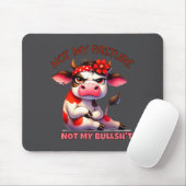 Not My Pasture Not My Bul Funny Cow Farm Saying Ad Mousepad (Mit Mouse)