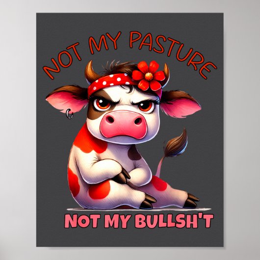 Not My Pasture Not My Bul Funny Cow Farm Saying Ad Poster (Vorne)