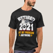 Not My Problem Anymore Cat Retirement T-Shirt (Vorderseite)