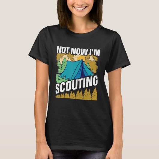 Not now I'm Scouting Scouts and Scout Leader T-Shirt (Vorderseite)