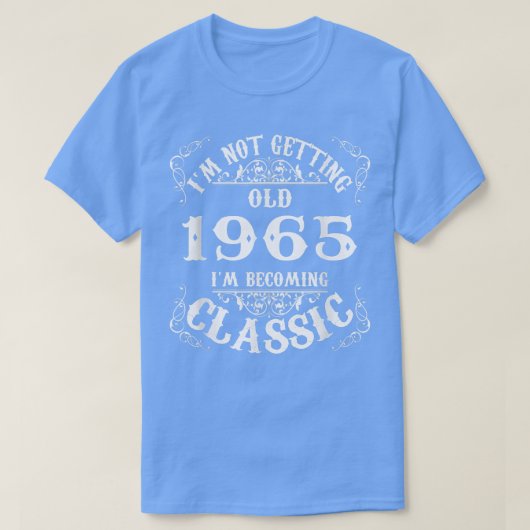 Not Old I Am Classic 1965 57th Birthday Gift For 5 T-Shirt (Design vorne)