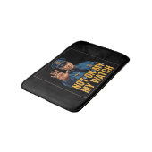 Not On My Watch! Badematte (Schrägansicht)