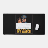 Not On My Watch! Schreibtischunterlage (Tastatur & Maus)
