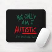 Not Only Am I Autistic I'm Italian Too Funny Chris Mousepad (Mit Mouse)