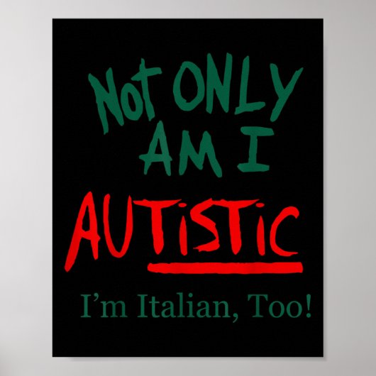 Not Only Am I Autistic I'm Italian Too Funny Chris Poster (Vorne)