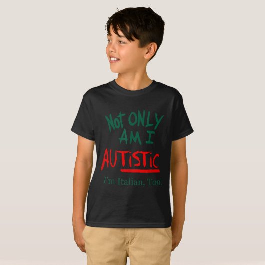 Not Only Am I Autistic I'm Italian Too Funny Chris T-Shirt (Vorne ganz)