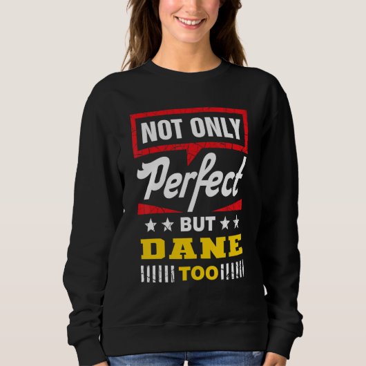 Not Only Perfect But Dane Too Danish Humor Denma Sweatshirt (Vorderseite)
