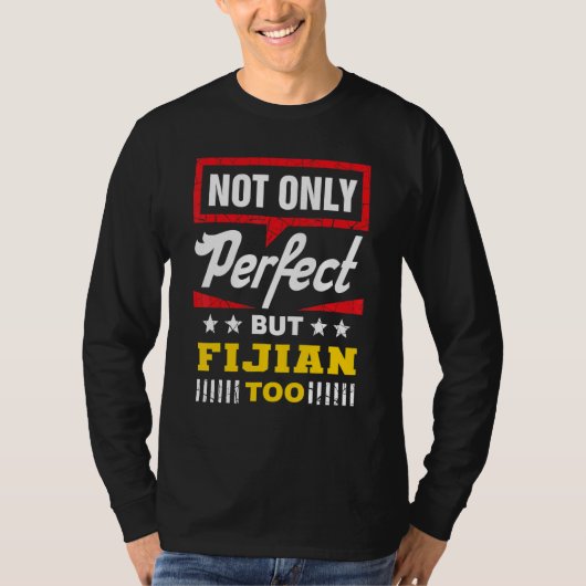 Not Only Perfect But Fijian Too Fiji Humor iTauk T-Shirt (Vorderseite)