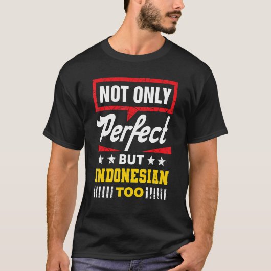Not Only Perfect But Indonesian Too   Indonesia Hu T-Shirt (Vorderseite)