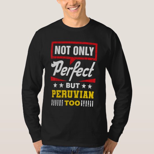 Not Only Perfect But Peruvian Too Peru Humor Per T-Shirt (Vorderseite)