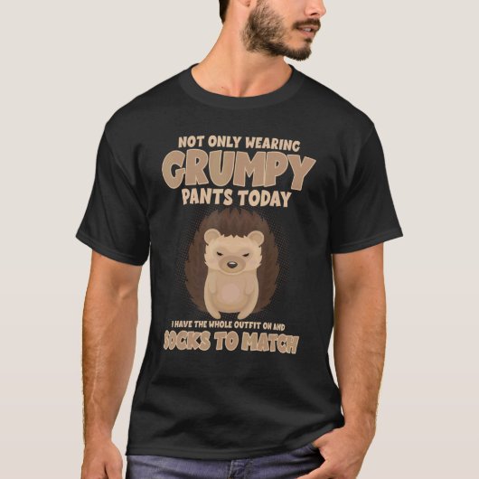 Not Only Wearing Grumpy Pants Today Funny Hedgehog T-Shirt (Vorderseite)