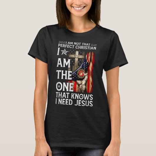 Not Perfect Christian But Knows I Need Jesus Ameri T-Shirt (Vorderseite)