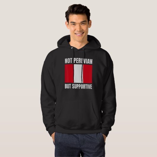 Not Peruvian But Supportive Peru Flag Support Hoodie (Vorne ganz)