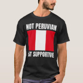 Not Peruvian But Supportive Peru Flag Support T-Shirt (Vorderseite)