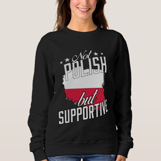 Not Polish But Supportive Travel Tourist Polish Po Sweatshirt (Vorderseite)