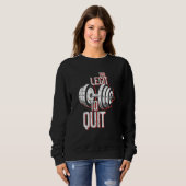 Not Quit Barbell Bodybuilding Workout Gym Weightli Sweatshirt (Vorne ganz)