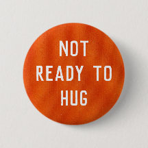 Not Ready to Hug button