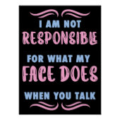 Not Responsible What My Face Does When You Talk Poster (Vorderseite)