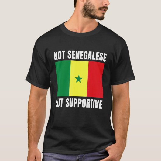 Not Senegalese But Supportive Senegal Flag Support T-Shirt (Vorderseite)