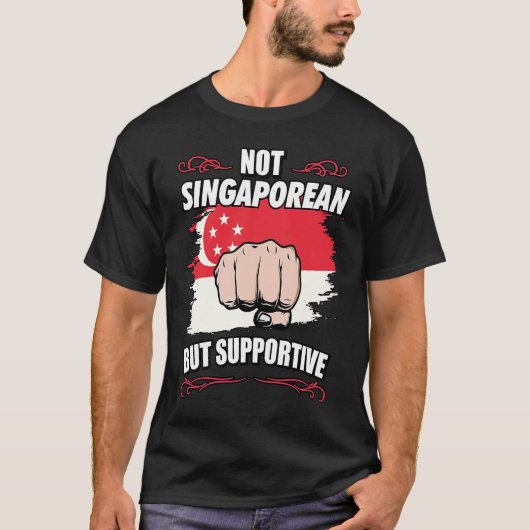 Not Singaporean But Supportive Travel Tourist Sing T-Shirt (Vorderseite)