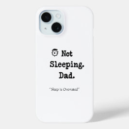 Not Sleeping Dad Phone Case – Cool Custom Gift