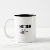 Not Slim Kind Of Shady Funny Minimal & Modern Zweifarbige Tasse (Links)