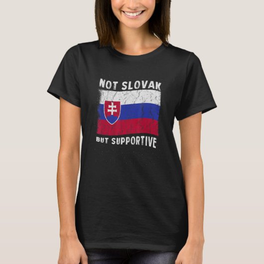 Not Slovak But Supportive National Flag Inspiratio T-Shirt (Vorderseite)