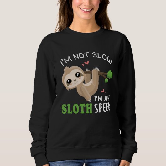 Not Slow I m Just Sloth Speed Sloth Lazy Animal Sweatshirt (Vorderseite)