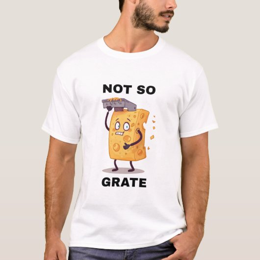 Not So Grate Cheese Grater Humour t shirt (Vorderseite)