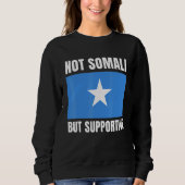 Not Somali But Supportive Somalia Flag Support Sweatshirt (Vorderseite)