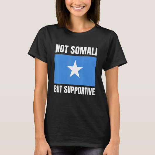 Not Somali But Supportive Somalia Flag Support T-Shirt (Vorderseite)