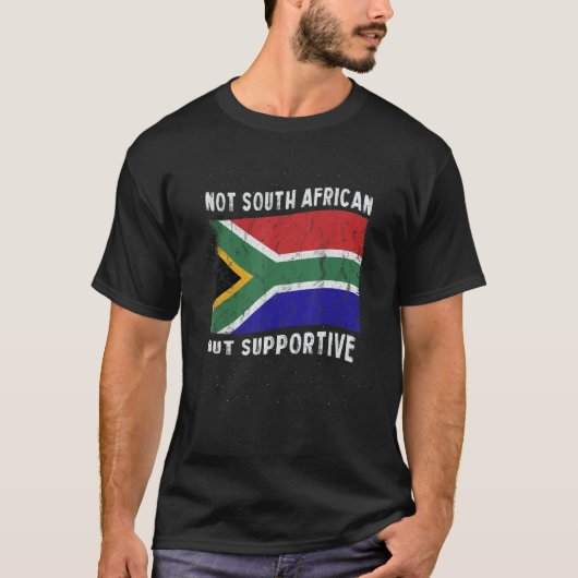 Not South African But Supportive National Flag Ins T-Shirt (Vorderseite)