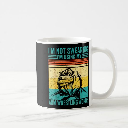 Not Swearing I'm Using My Arm Wrestling Words Arm Kaffeetasse (Rechts)