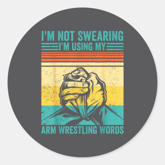 Not Swearing I'm Using My Arm Wrestling Words Arm  Runder Aufkleber (Vorderseite)