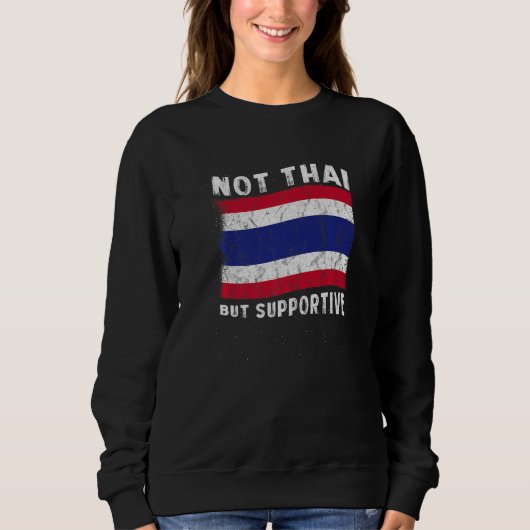 Not Thai But Supportive National Flag Inspirationa Sweatshirt (Vorderseite)
