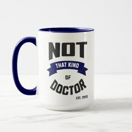 Not That Kind of Doctor Funny PhD Mug Tasse (Links)