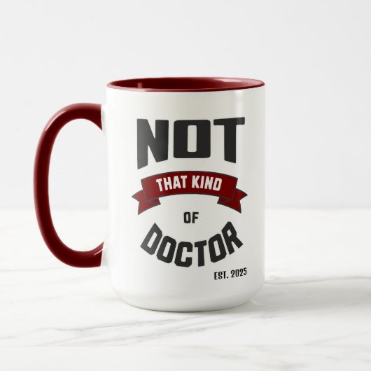 Not That Kind of Doctor Funny PhD Mug Tasse (Links)