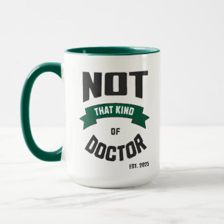 Not That Kind of Doctor Funny PhD Mug Tasse