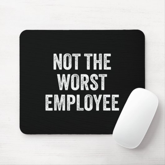 Not The Worst Employee Funny Sarcastic Saying Work Mousepad (Mit Mouse)