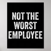 Not The Worst Employee Funny Sarcastic Saying Work Poster (Vorne)