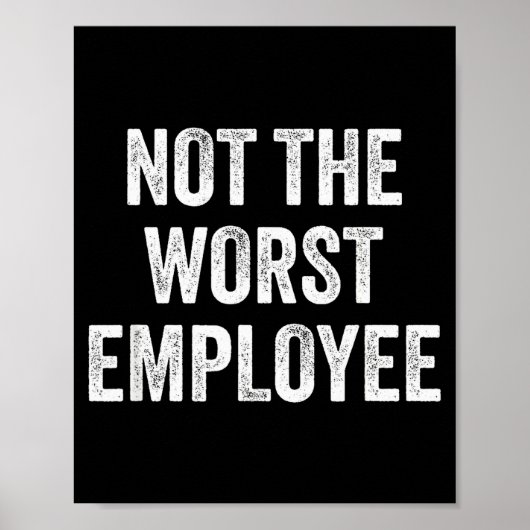 Not The Worst Employee Funny Sarcastic Saying Work Poster (Vorne)