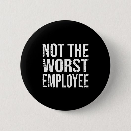 Not The Worst Employee Funny Sarcastic Work Office Button (Vorderseite)
