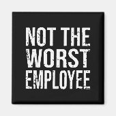 Not The Worst Employee Funny Sarcastic Work Office Magnet (Vorne)
