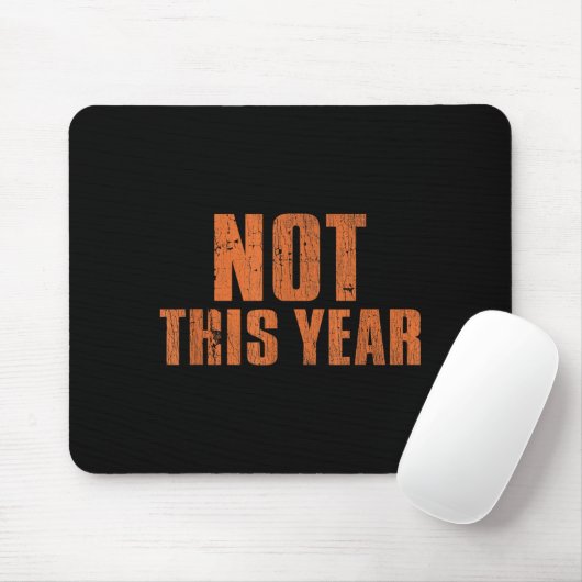 Not This Year Funny New Year Resolution  Mousepad (Mit Mouse)